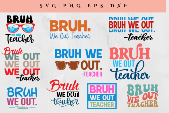 Bruh We Out Teachers Bundle: A Graphic Design Asset for Crafts and Merch