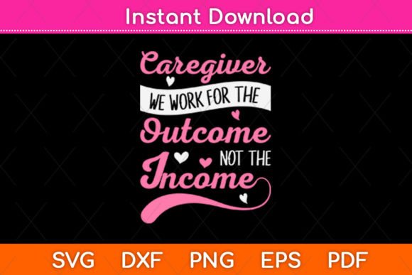 Caregiver We Work for the Outcome Not