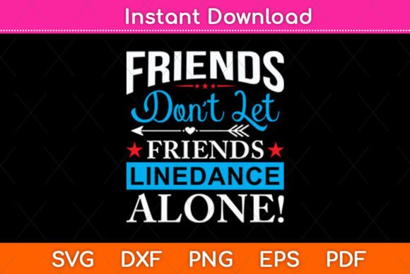 Friends Don't Let Friends Line Dance: A Versatile SVG Graphic for Crafts