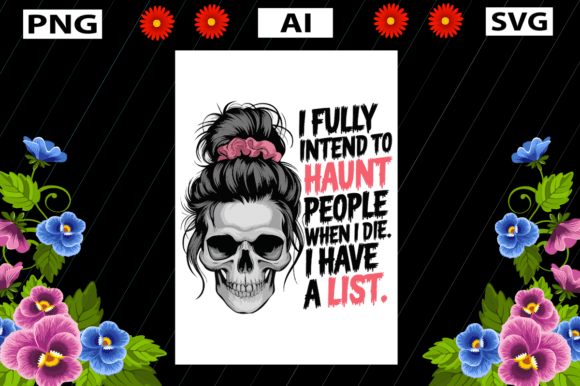I Fully Intend to Haunt People When I Die - Halloween Graphic for Crafts & Graphics