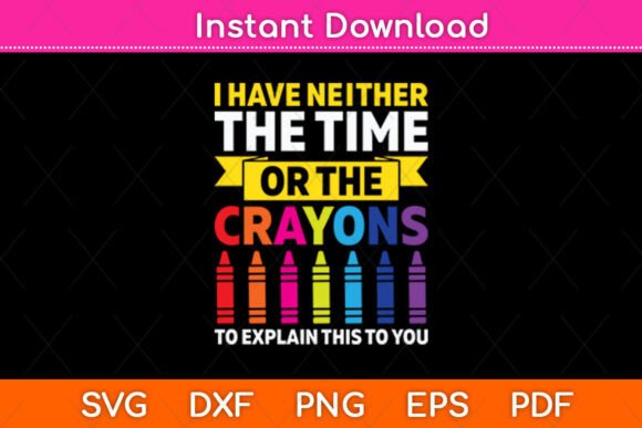 I Have Neither the Time or the Crayons: A Versatile Graphic for Crafts and Design