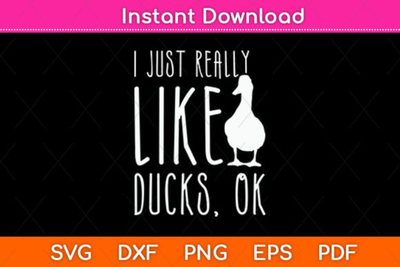 I Just Really Like Ducks - Duck Lover SVG for Crafts & Graphics