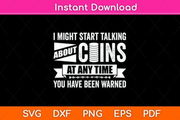 I Might Start Talking About Coins at: A Graphic Design Asset for Crafts & Branding