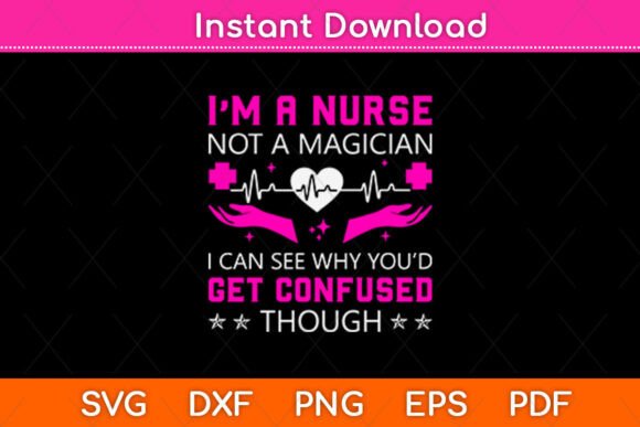 I’m a Nurse Not a Magician I Can Confuse