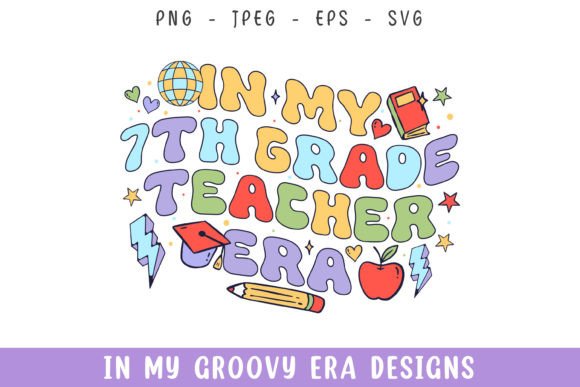 In My 7th Grade Teacher Era Groovy Retro: A Vibrant Design Asset for Crafts and Graphics