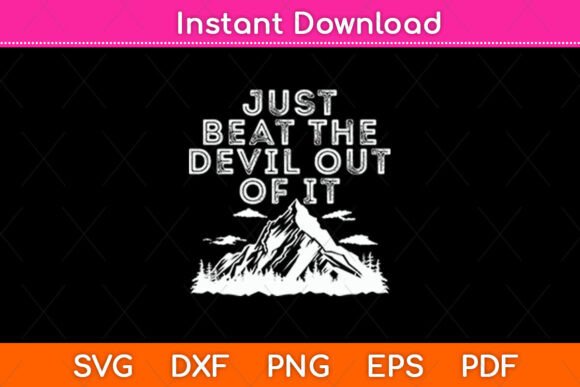 Just Beat the Devil out of It - Mountain Graphics for Crafts and Branding
