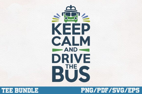 Keep Calm and Drive the Bus Graphics for Crafts