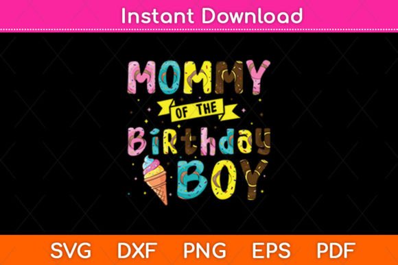 Mommy of the Birthday Boy Ice Cream SVG Design for Crafts & Graphics