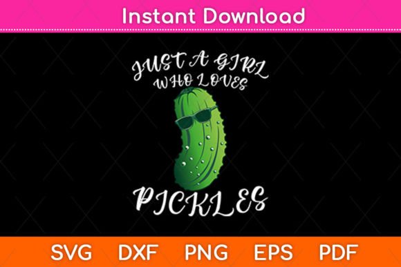 Pickle Just a Girl Who Loves Pickles: A Versatile SVG Graphic for Crafts