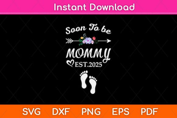 Soon to Be Mommy Est 2025 Pregnancy Graphics for Crafts