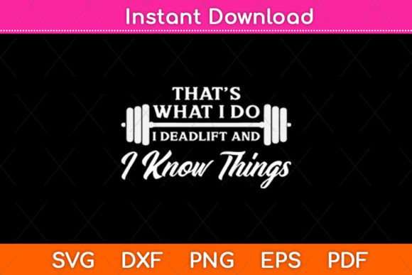 That’s What I Do I Deadlift and I Know: A Bold Graphic Design Asset for Crafts and Blogs